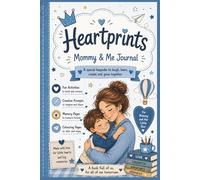 Heartprints Mommy &Me Journal: Strengthen Your Mommy & Son Relationship with Meaningful Activities, Imagination, Drawing Pages, Coloring Pages , ... Help Build a Tighter Bond for Years to Come