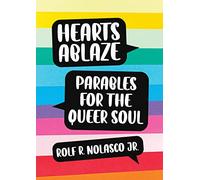 Hearts Ablaze: Parables for the Queer Soul