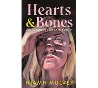 Hearts and Bones: Love Songs for Late Youth