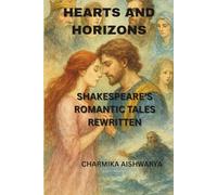 HEARTS AND HORIZONS: SHAKESPEARE'S ROMANTIC TALES REWRITTEN