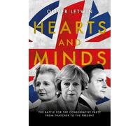 Hearts and Minds: The Battle for the Conservative Party from Thatcher to the Present