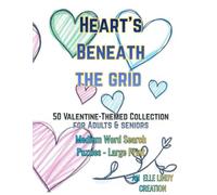 Hearts Beneath the Grid: 50 Valentine-Themed Medium Word Search Collection for Mature Minds (Large Print)