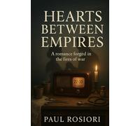 Hearts Between Empires: A Romance Forged in the Fires of War