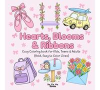 Hearts, Blooms & Ribbons: Cozy Coloring Book for Kids, Teens & Adults (Bold, Easy to Color Lines)