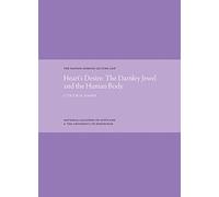 Heart's Desire: The Darnley Jewel and the Human Body: The Watson Gordon Lecture 2018 (The Watson Gordon Lecture Series)
