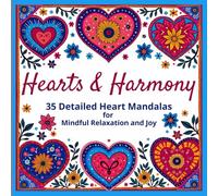 Hearts & Harmony: 35 Detailed Heart Mandalas for Mindful Relaxation and Joy (Relax & Color Themed Mandala Series)