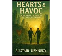Hearts & Havoc: Book Three of the Love in the Ruins Trilogy: A LGBT+ YA Dystopian Romance About Rebuilding, Resistance, and Radical Love