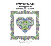 Hearts in Bloom: A Valentine Coloring Book for Mindfulness, Love & Relaxation (Sacred Scent Collection Relaxation Coloring Books for Adults -Aromatic & Medicinal Plants for Mindfulness and Calm)