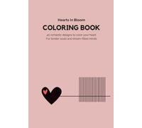 Hearts in Bloom - Coloring Book for Romantic Souls | 40 Unique Designs: A poetic blend of love and artistic expression - perfect for romantics and creatives (The Soft Coloring Books)