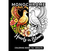 Hearts in Bloom Monochrome Coloring Book for Adults: Relaxing Mirrored Scenes & One-Pen Designs, Featuring Birds, and Heart-Shaped Flowers on Black & ... Collection - Black & White Backgrounds)
