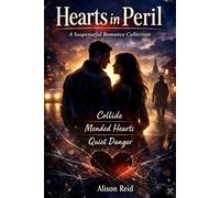 Hearts in Peril: A Suspenseful Romance Collection (The Ultimate Alison Reid Romance Collection: 15 Binge-Worthy Box Sets)