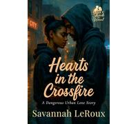 Hearts in the Crossfire: A Dangerous Urban Love Story: 1 (Every Shade of Want)