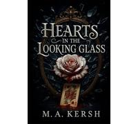 Hearts in the Looking Glass: The Curious Tale of Wendy Darling (M.A. Kersh Series)