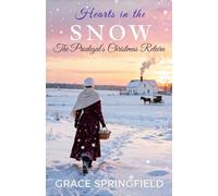 Hearts in the snow - The Prodigal’s Christmas Return: An Amish Romance of Faith and Forgiveness: 3 (The Miracle Creek Amish Romances)