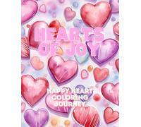Hearts of Joy: A Happy Heart Coloring Journey | for Kids & Adults | Release stress & embrace creativity | Therapeutic Coloring