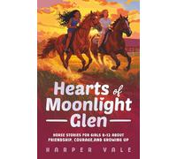 Hearts of Moonlight Glen: Horse Stories for Girls 8-12 About Friendship, Courage, and Growing Up