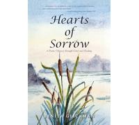 Hearts of Sorrow: A Poetic Odyssey through Grief and Healing