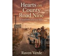 Hearts on County Road Nine: A Small Town Texas Love Story
