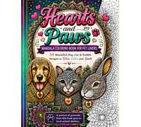 Hearts & Paws: A Mandala Coloring Book for Pet Lovers: 54 Beautiful Dog, Cat, and Rabbit Designs to Relax, Color, and Smile