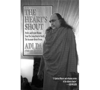 Heart'S Shout: Perfect and Urgent Wisdom from the Living Heart of Reality, the Incarnate Divine Person
