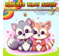 Hearts That Shine: Stories of Love and Friendship for Little Hearts, Three Magical stories for kids, Perfect for age 4-6 years old