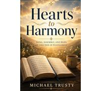 Hearts to Harmony: Song, Assembly, and Hope on This Side of Fulfillment