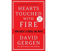 Hearts Touched with Fire: How Great Leaders Are Made