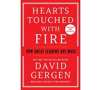 Hearts Touched with Fire: How Great Leaders are Made