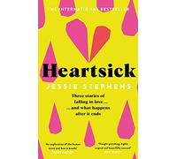 Heartsick: Three Stories of Falling in Love . . . And What Happens After it Ends