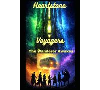 Heartstone Voyagers Book 1 - The Wanderer Awakes: When Science Meets Magic