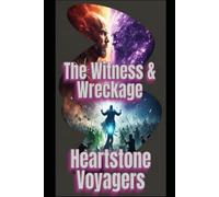 Heartstone Voyagers Book 14 - The Witness & The Wreckage: When Science Meets Magic, Found-Family, Living Starship, AI Empire, Fantasy, Space Opera, Saga