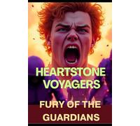 Heartstone Voyagers Book 8: The Fury of Guardians: When Science Meets Magic, Found-Family, Living Starship, AI Empire, Fantasy, Space Opera, Empire Saga, Emotion Resonant