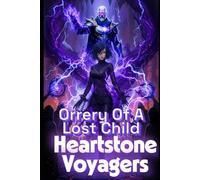 Heartstone Voyagers Book 9: The Orrery of Lost Child: When Science Meets Magic, Found-Family, Emotion, Living Starship, AI Empire, Fantasy, Space Opera, Empire Saga, Emotions