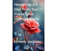 Heartstrings of A Deaf Poet's Soul: Poems About Hearing Disability
