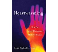 Heartwarming : How Our Inner Thermostat Made Us Human
