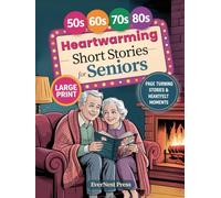 Heartwarming Short Stories for Seniors: A Wholesome Collection of Large-Print Stories Filled with Gentle Laughter, Kindness, and Nostalgia-Perfect for Quiet Afternoons and Cozy Evenings