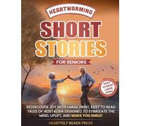 Heartwarming Short Stories For Seniors: Large Print, Easy to Read, Uplifting Tales to Stimulate the Mind, and Make You Smile