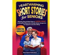 Heartwarming Short Stories for Seniors: Relaxing, Easy-to-Read Tales in Large Print to Bring Back Memories & Gentle Smiles designed to be enjoyed in Just One Sitting