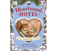 Heartwood Hotel – Book 2: The Greatest Gift