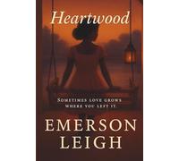 Heartwood: Sometimes love grows where you left it: 1 (Heartwood Series - Book One)