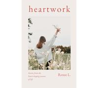 Heartwork: Stories from the heart-shaping seasons of life