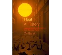 Heat, a History: Lessons from the Middle East for a Warming Planet