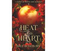 Heat and Heart (A Scent of Moon and Madness)