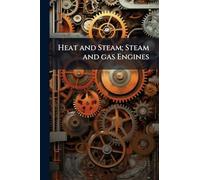 Heat and Steam; Steam and gas Engines