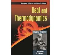 Heat and Thermodynamics: A Historical Perspective (Greenwood Guides to Great Ideas in Science)