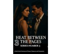 Heat Between the Pages ( series three): A Dark Erotic Romance of Power, Pleasure, and Redemption: 3 ("Bound by Ink & Desire")