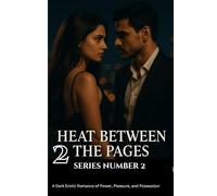 Heat Between the Pages (series two): A Dark Erotic Romance of Power, Pleasure, and Redemption: 2 ("Bound by Ink & Desire")