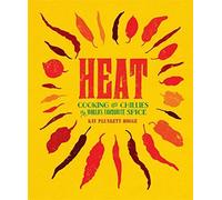 Heat: Cooking With Chillies, The World's Favourite Spice by Kay Plunkett-Hogge (2016-05-05)