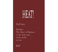 Heat!: DysUtopia Kinshasa The Heart of Darkness in the dead center of the world we lost