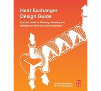 Heat Exchanger Design Guide: A Practical Guide for Planning, Selecting and Designing of Shell and Tube Exchangers